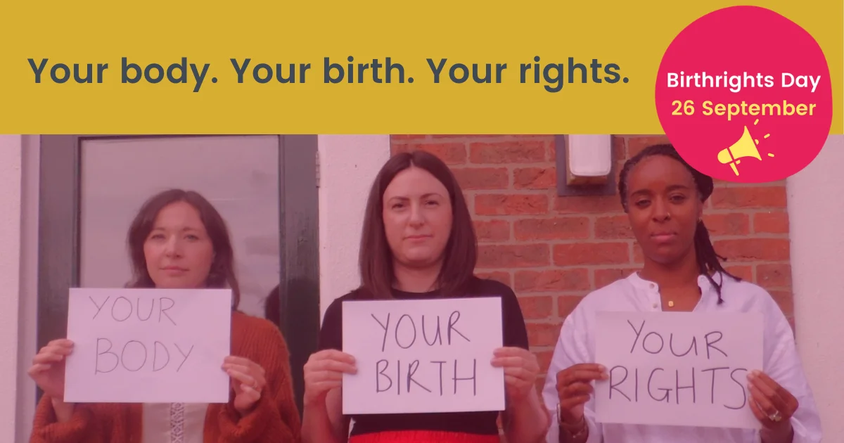 Birthrights Day campaign banner reading Your body. Your birth. Your rights. Birthrights Day 26 September, above three women holding handwritten signs